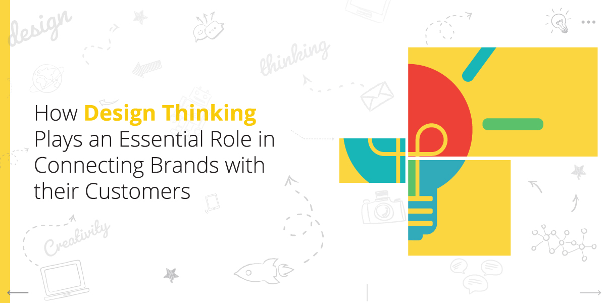 How Design Thinking plays a role in connecting with brands