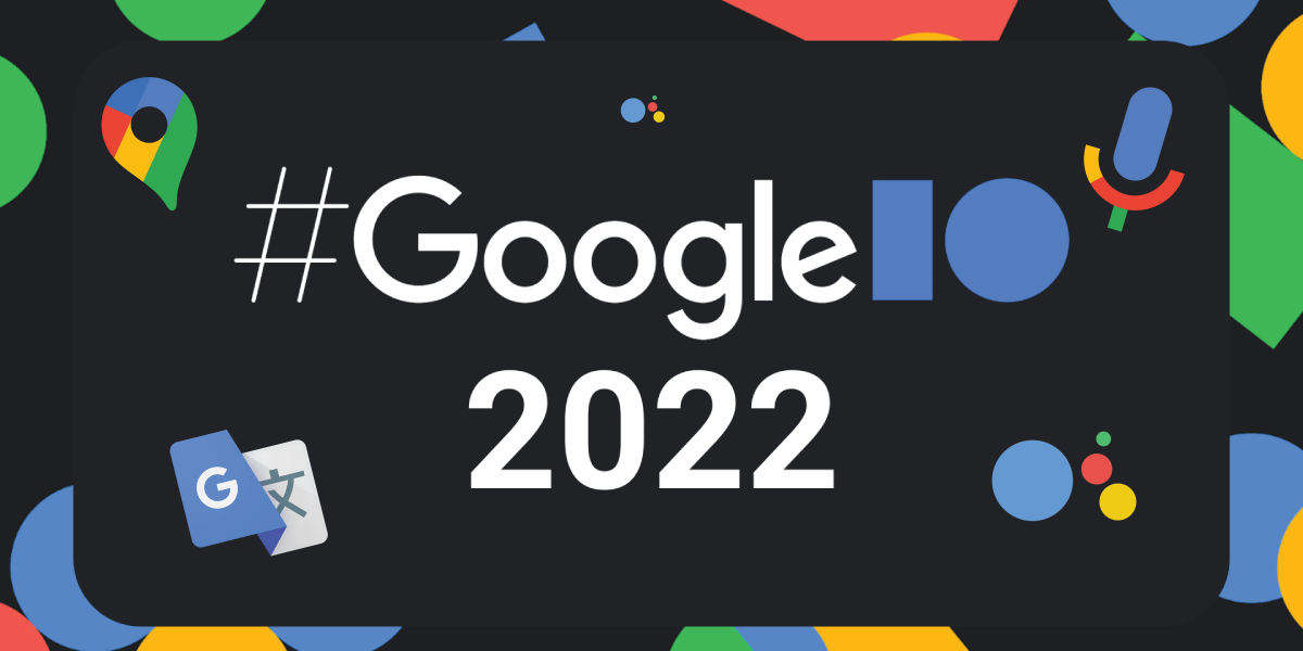 Google I/O 2022: Google announces new features to Search, Maps, Translate, Assistant, Workspace