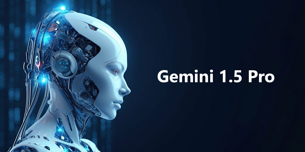 Gemini 1.5 Pro: Google's Latest Advancement in AI Technology