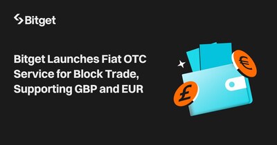 Bitget Launches Fiat OTC Service for Block Trade, Supporting GBP, EUR and USD
